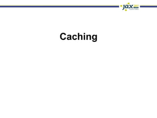 Caching
 