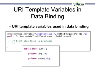 URI Template Variables in
        Data Binding
–  URI template variables used in data binding
 
