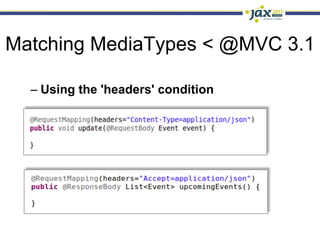 Matching MediaTypes < @MVC 3.1

  –  Using the 'headers' condition
 