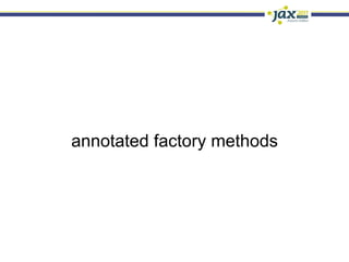 annotated factory methods
 