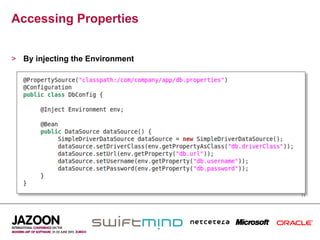 Accessing Properties


>  By injecting the Environment




                                  11
 