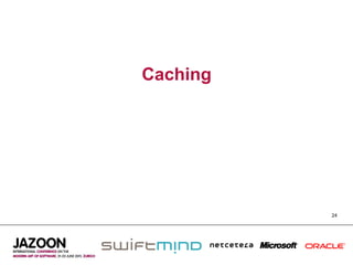 Caching




          24
 