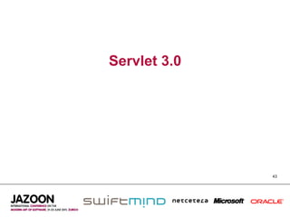 Servlet 3.0




              43
 