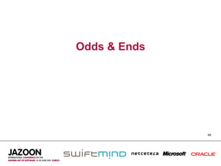 Odds & Ends




              46
 