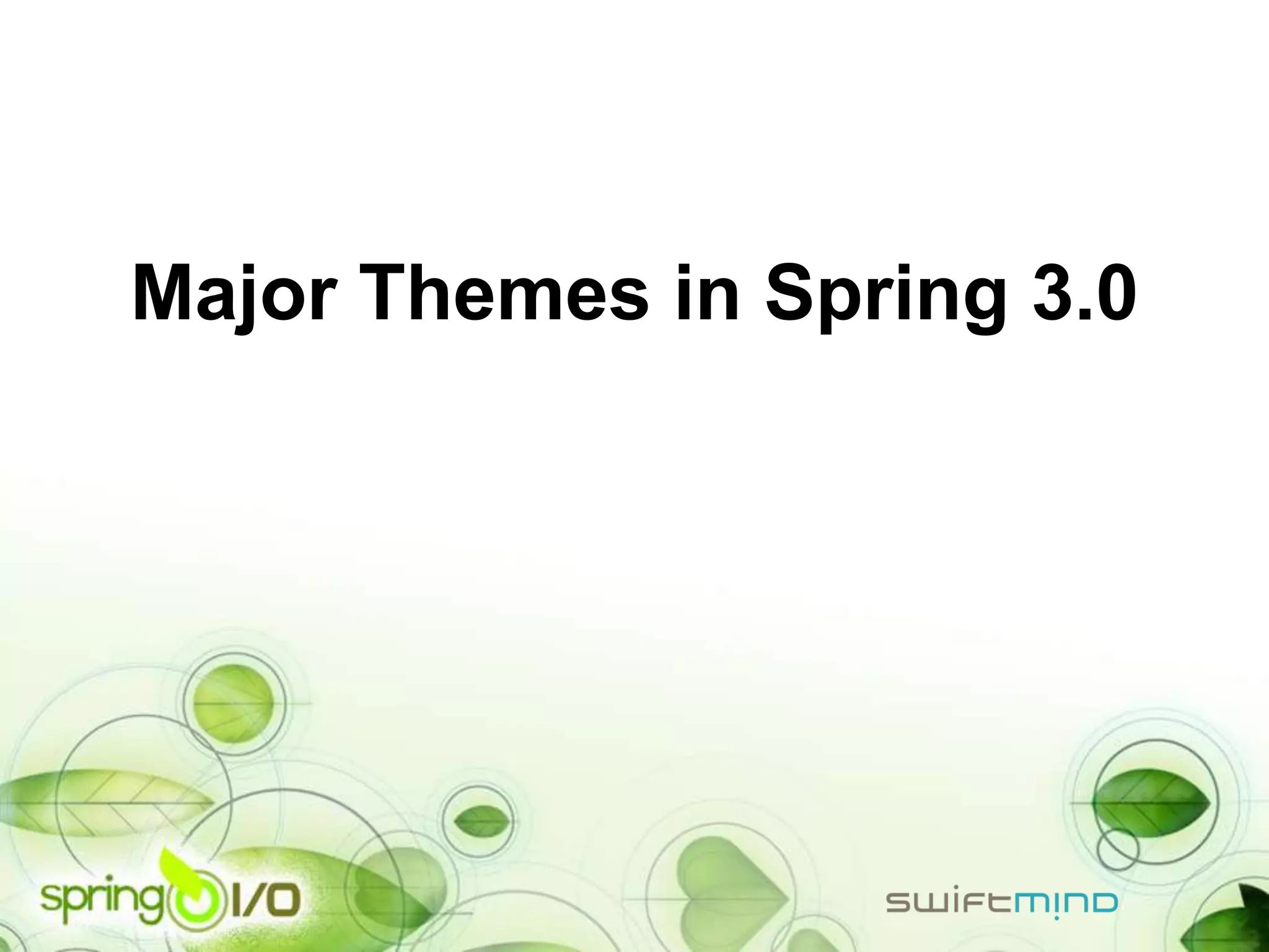 Major Themes in Spring 3.0
 