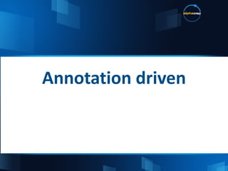 Annotation driven 