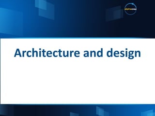 Architecture and design 