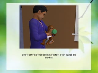 Before school Benedict helps out too. Such a good big
brother.

 