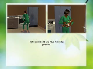 Hehe Cassie and Lilly have matching
jammies.

 