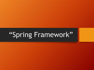 “Spring Framework”
 