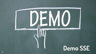 33
Demo SSE
 