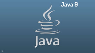 Java 9
34
 