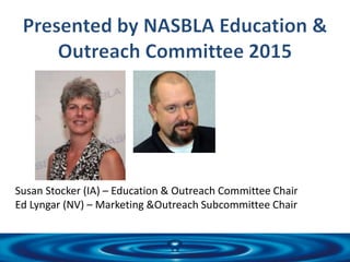 Susan Stocker (IA) – Education & Outreach Committee Chair
Ed Lyngar (NV) – Marketing &Outreach Subcommittee Chair
Zac Camp...
