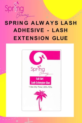 Spring Always Lash Adhesive - Lash Extension Glue.pptx