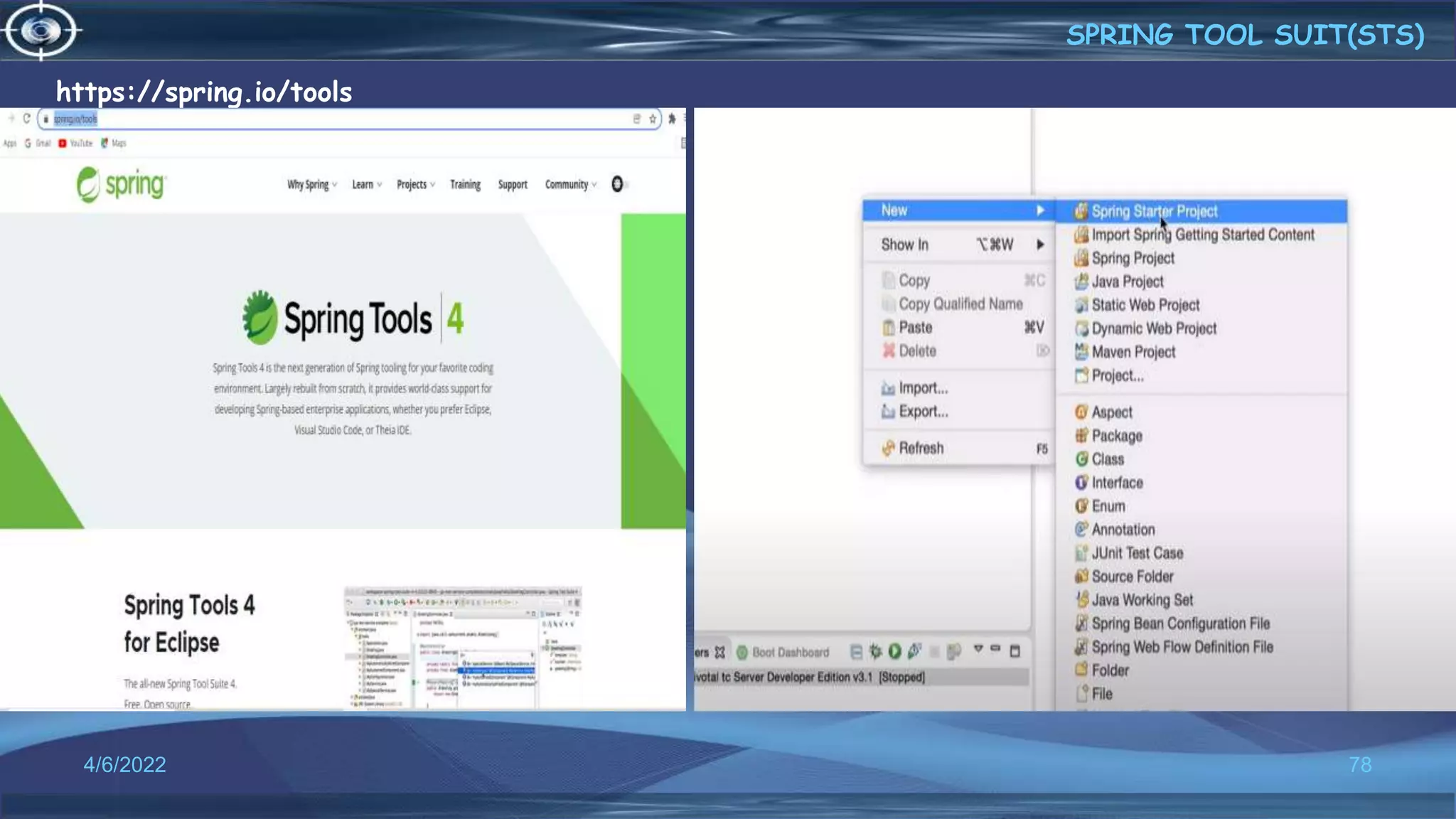 4/6/2022 78
https://spring.io/tools
•
SPRING TOOL SUIT(STS)
 