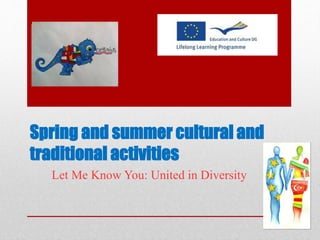 Spring and summer cultural and 
traditional activities 
Let Me Know You: United in Diversity 
 