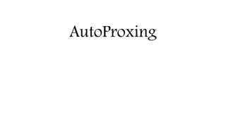 AutoProxing
 