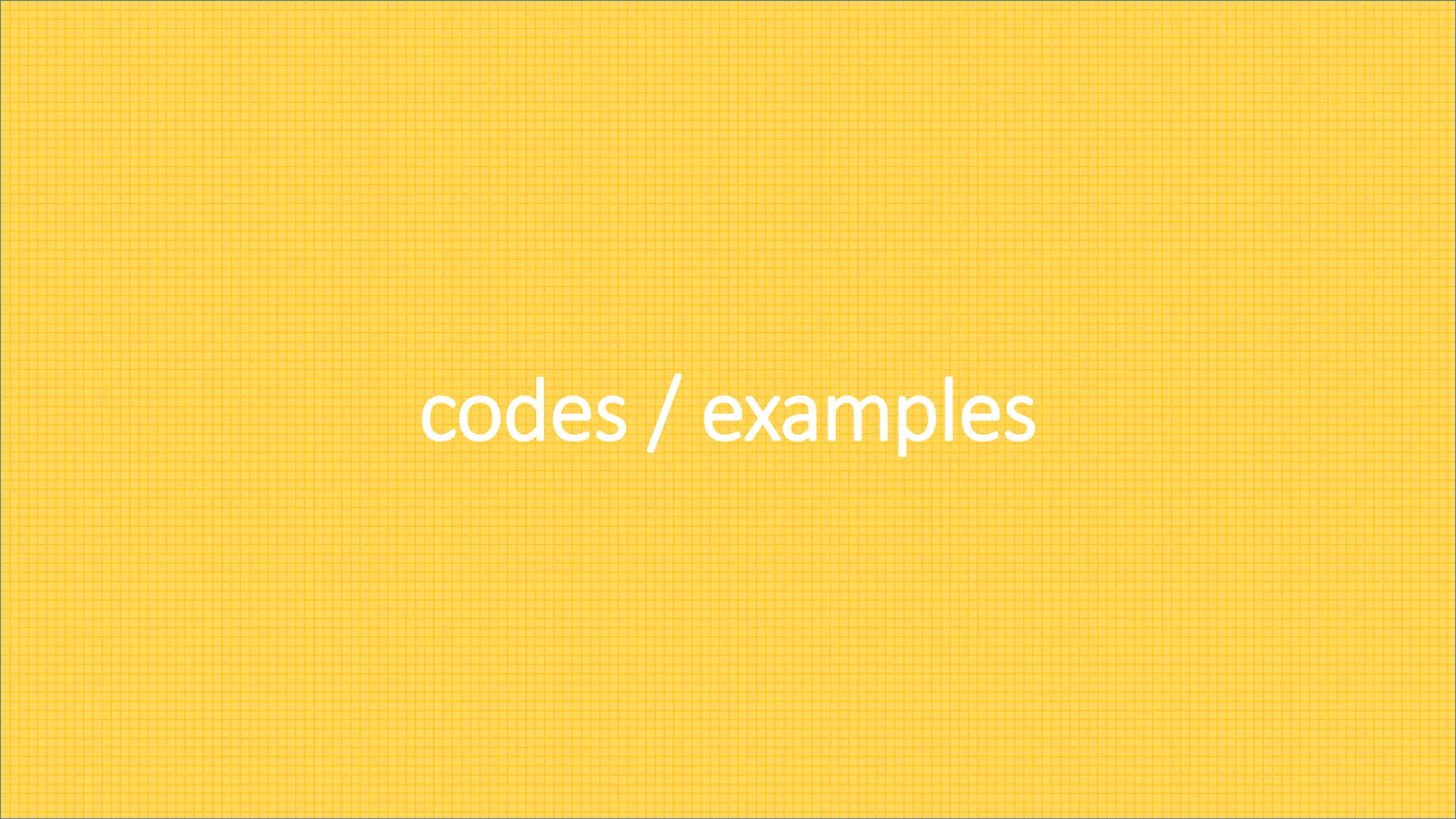codes / examples
 
