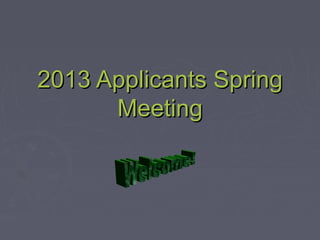 2013 Applicants Spring
      Meeting
 