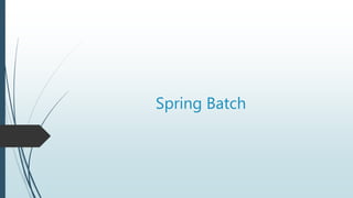 Spring Batch
 