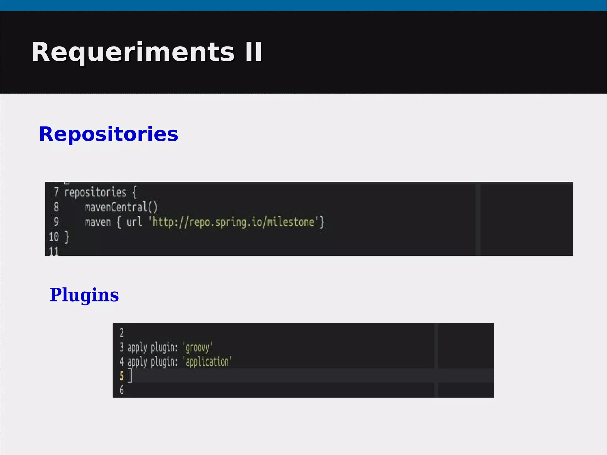 Requeriments IIRequeriments II
Repositories
Plugins
 