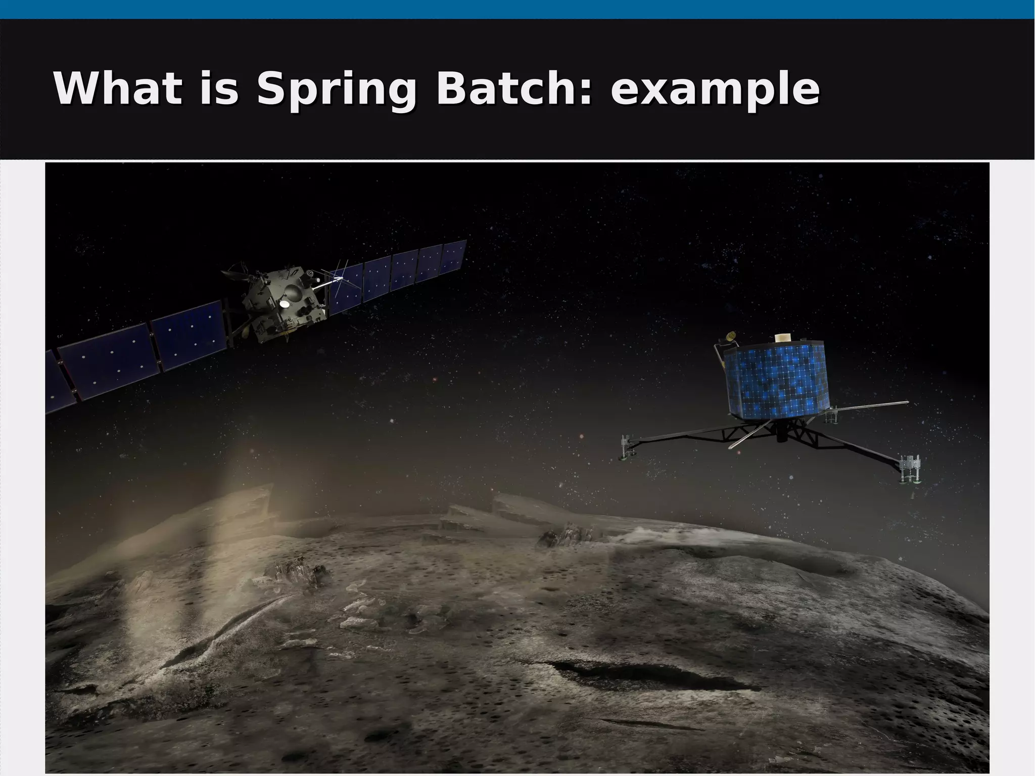 What is Spring Batch: exampleWhat is Spring Batch: example
 