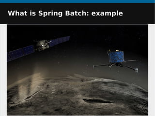 What is Spring Batch: exampleWhat is Spring Batch: example
 