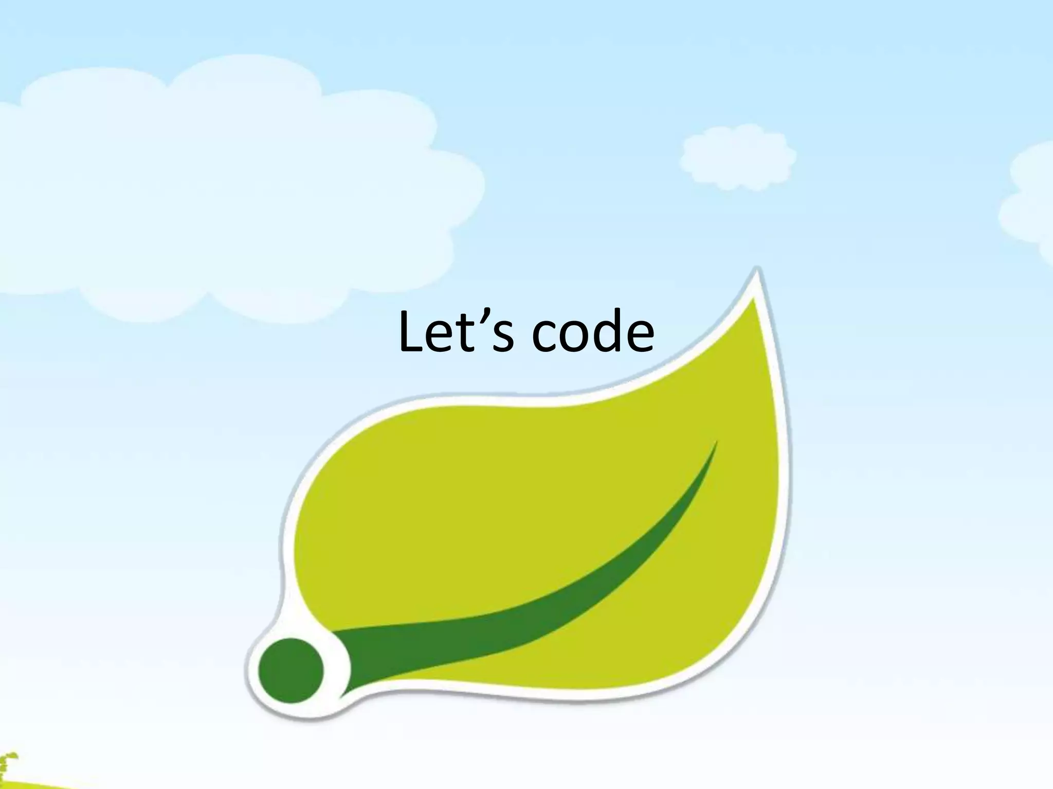 Let’s code
 