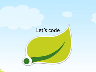 Let’s code
 