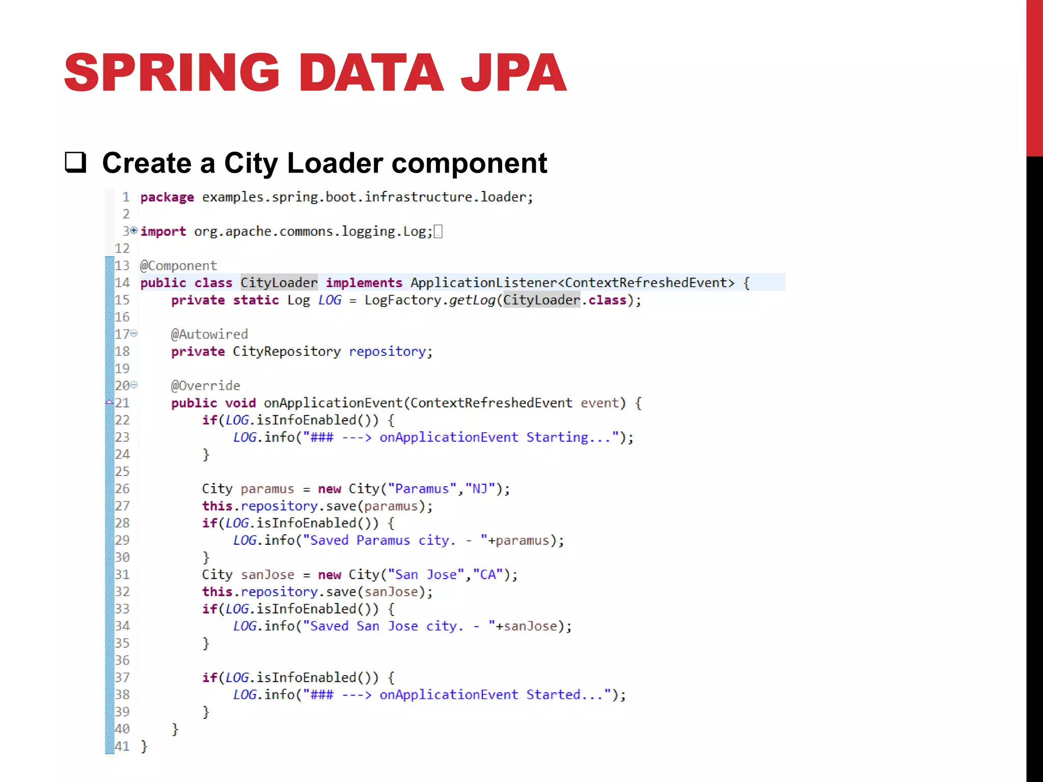 SPRING DATA JPA
 Create a City Loader component
 