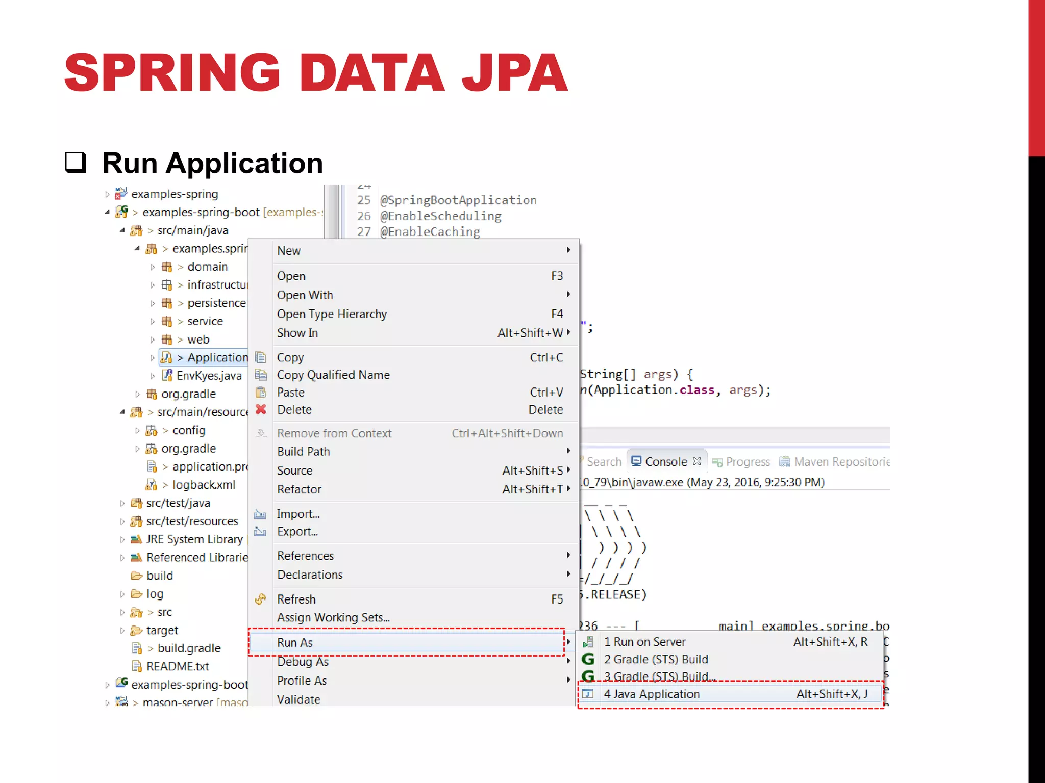 SPRING DATA JPA
 Run Application
 