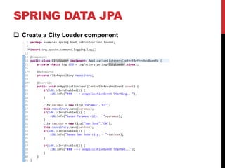SPRING DATA JPA
 Create a City Loader component
 