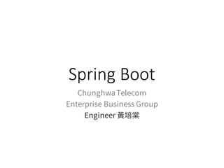 Spring	Boot
 