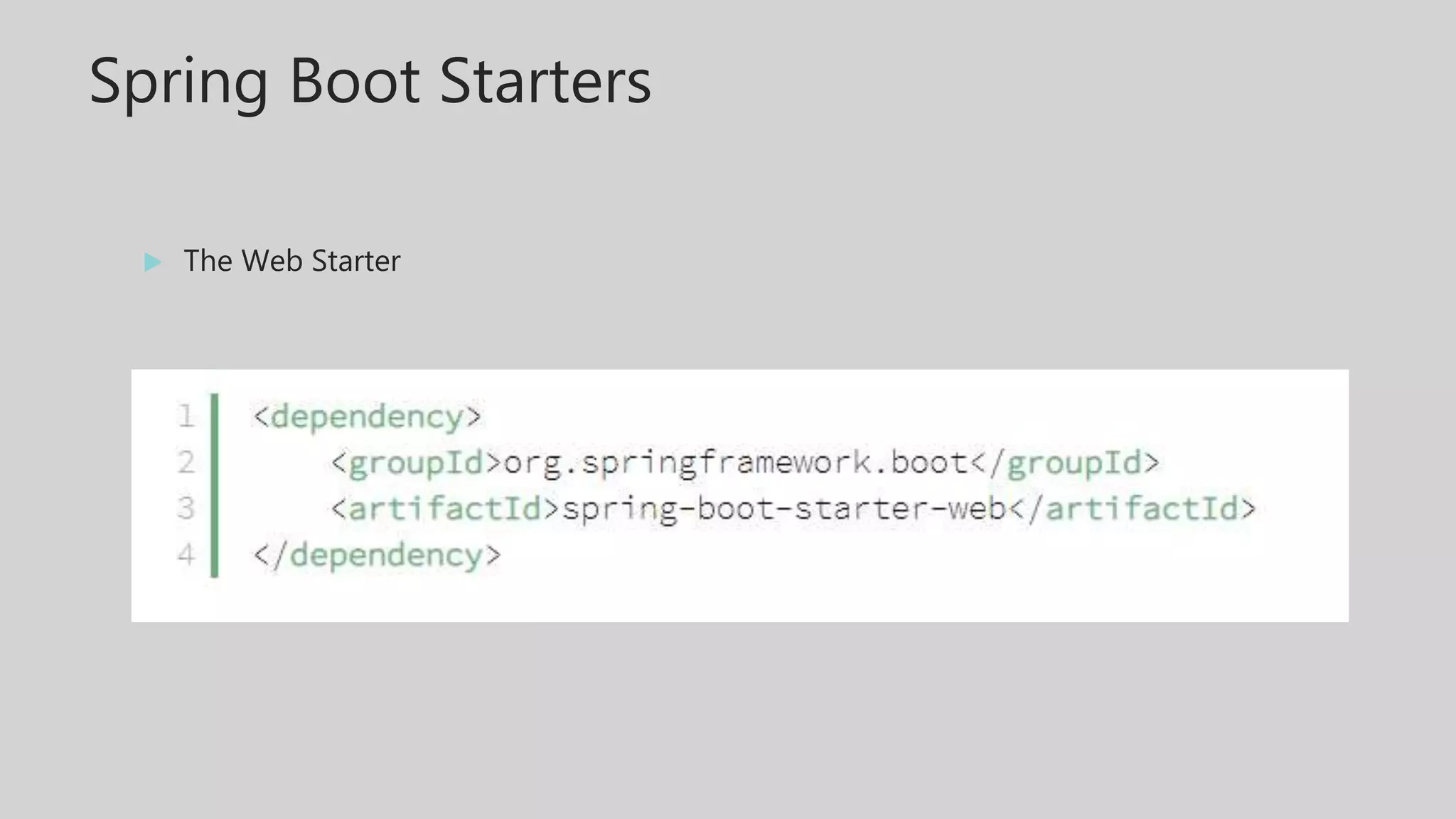 Spring Boot Starters
 The Web Starter
 