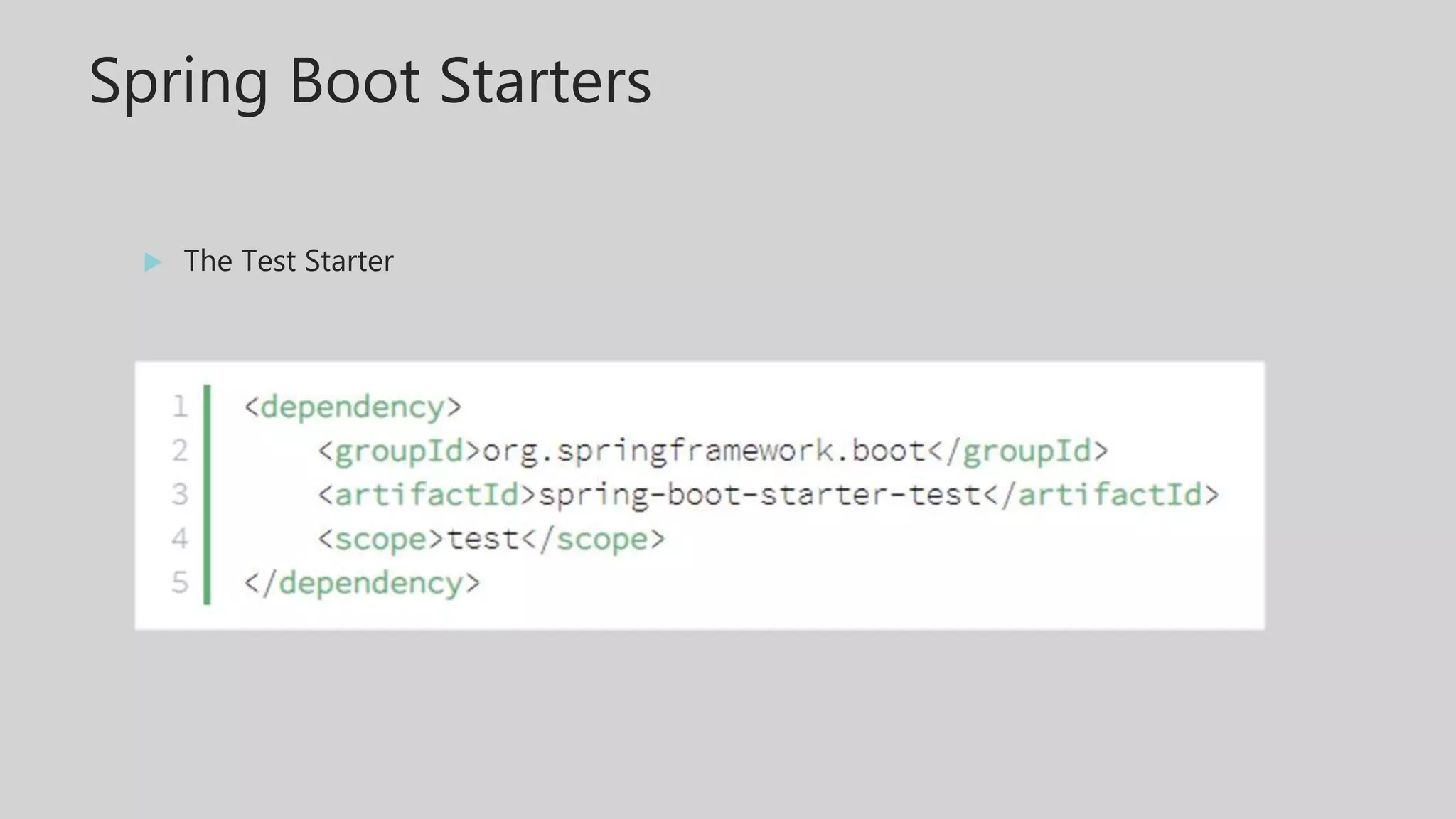 Spring Boot Starters
 The Test Starter
 