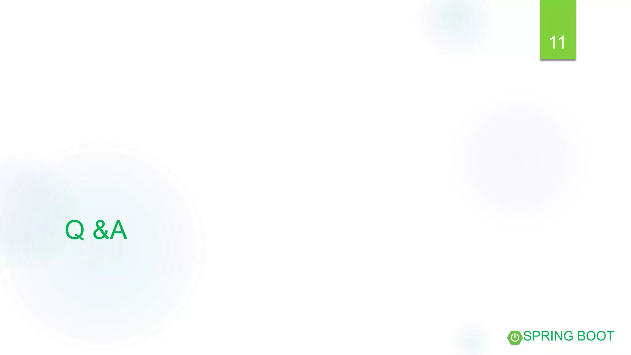 Q &A
11
SPRING BOOT
 