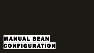 MANUAL BEAN
CONFIGURATION
 