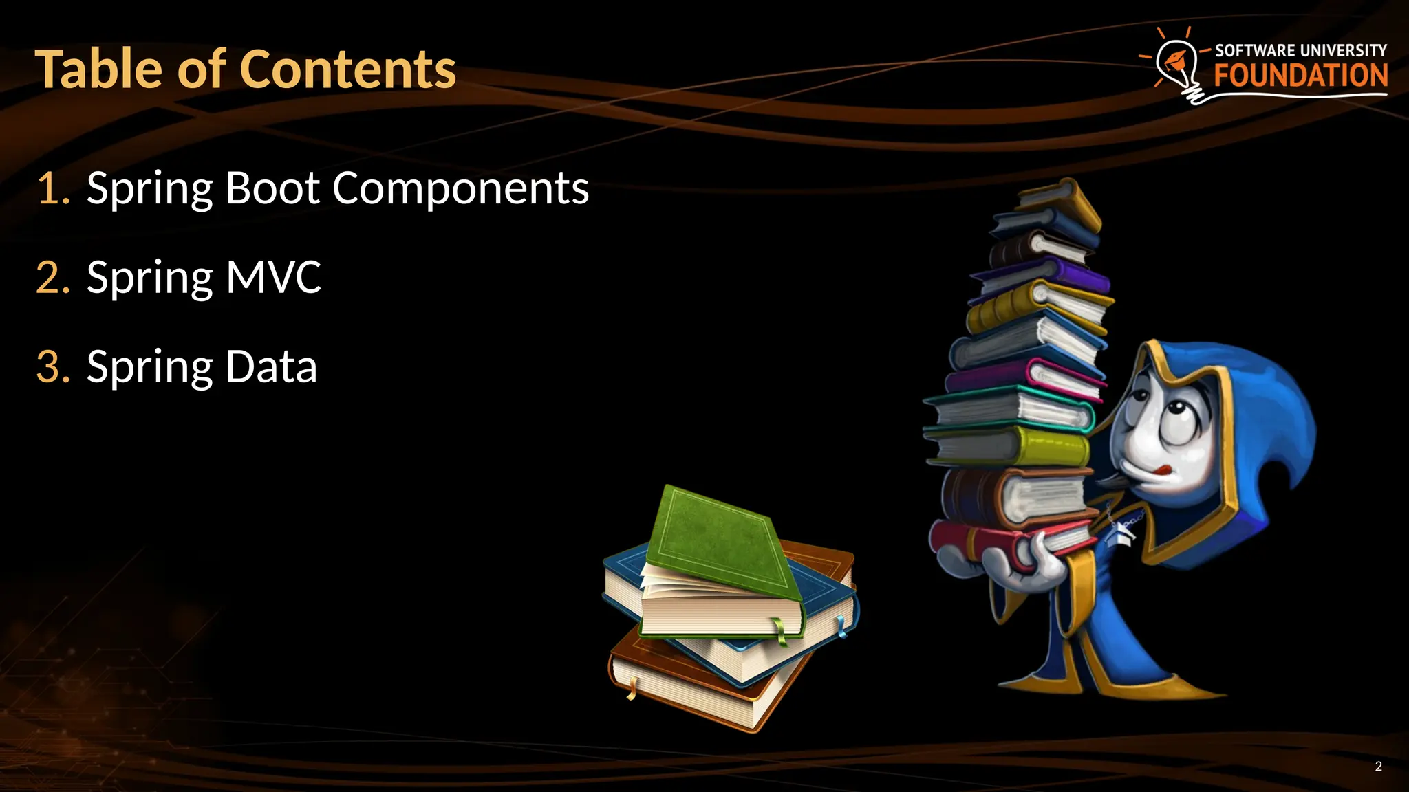 Table of Contents
1. Spring Boot Components
2. Spring MVC
3. Spring Data
2
 