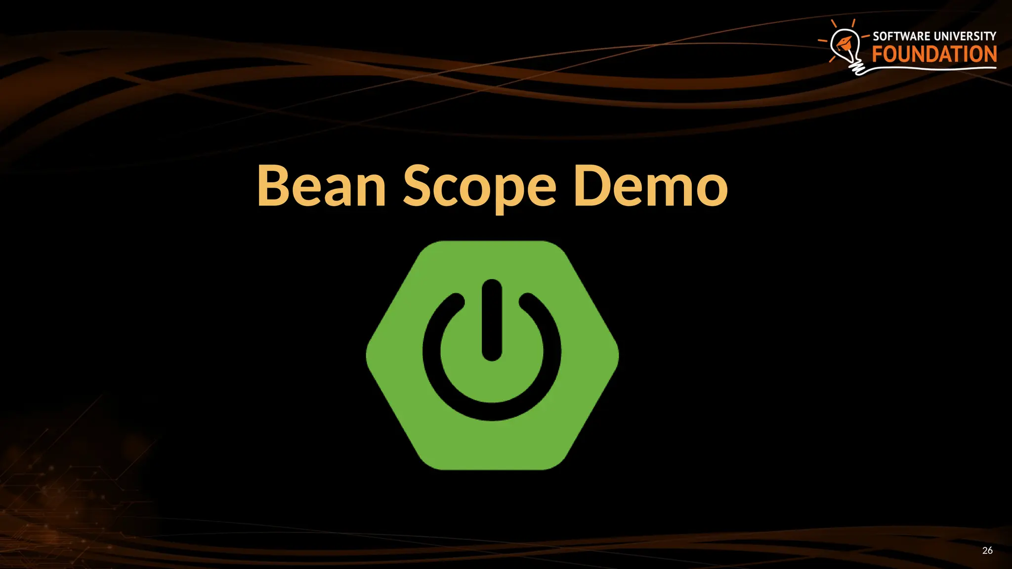 26
Bean Scope Demo
 