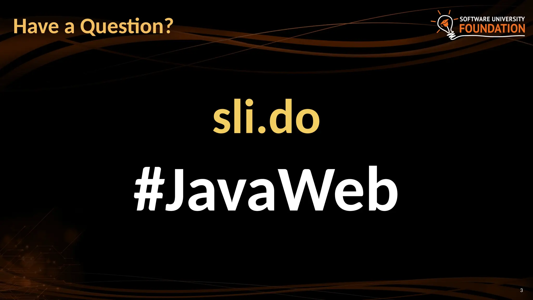 3
sli.do
#JavaWeb
Have a Question?
 