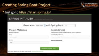 7
 Just go to https://start.spring.io/
Creating Spring Boot Project
 
