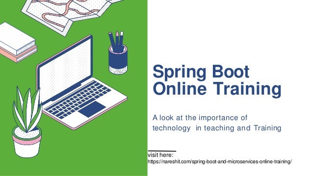 Spring Boot
Online Training
A look at the importance of
technology in teaching and Training
visit here:
https://nareshit.com/spring-boot-and-microservices-online-training/
 