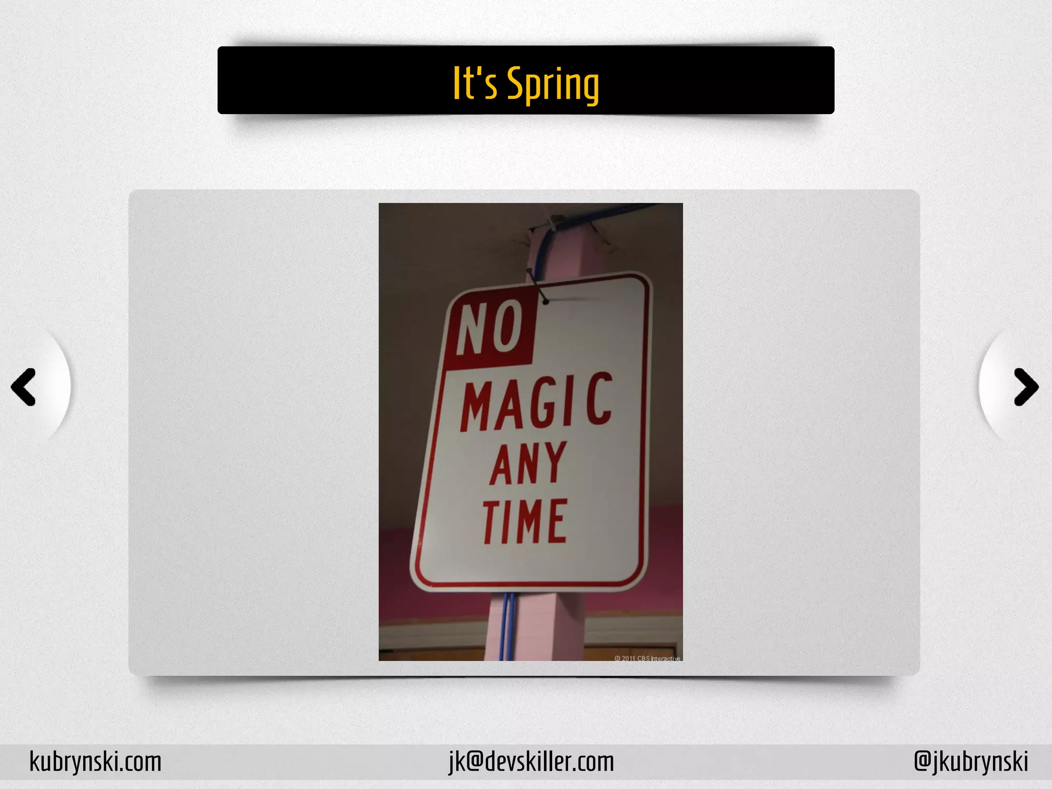 It'sSpring
kubrynski.com @jkubrynskijk@devskiller.com
 