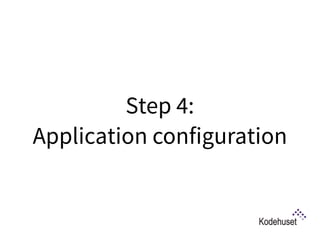 Step 4:  
Application configuration
 