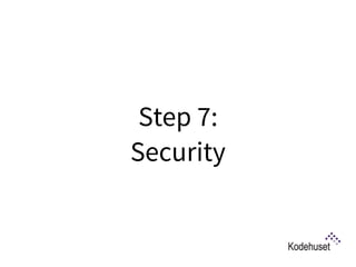 Step 7:  
Security
 
