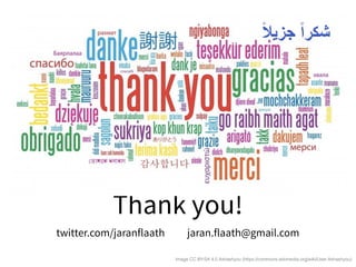 Thank you!
twitter.com/jaranflaath jaran.flaath@gmail.com
Image CC BY-SA 4.0 Ashashyou (https://commons.wikimedia.org/wiki/User:Ashashyou)
 