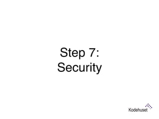 Step 7:  
Security
 