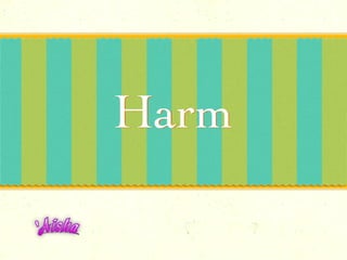 Harm
 