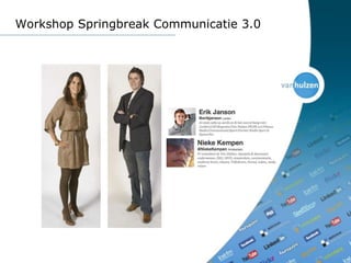 Workshop Springbreak Communicatie 3.0,[object Object]