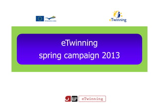 eTwinning
spring campaign 2013spring campaign 2013
 